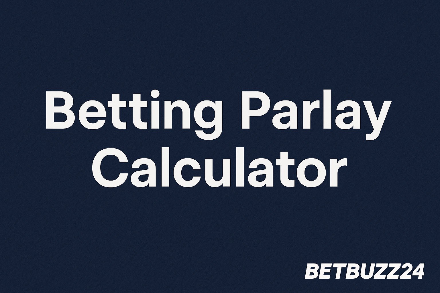 Horizontal banner showing a betting parlay calculator interface with total payout and profit, featuring the text “Betting Parlay Calculator” and BetBuzz24 branding on a clean navy background.
